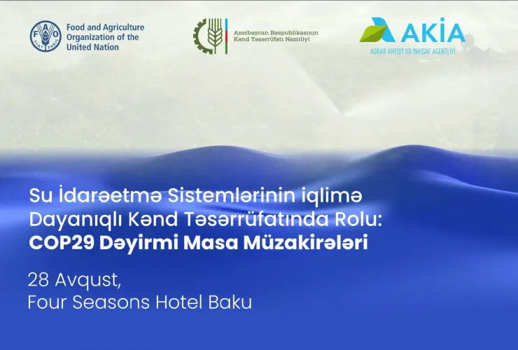 Bakıda “Su İdarəetmə Sistemlərinin iqlimə Dayanıqlı Kənd Təsərrüfatında Rolu: COP29” mövzusunda konfrans keçirilib